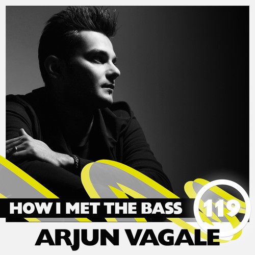 Arjun Vagale - HOW I MET THE BASS #119