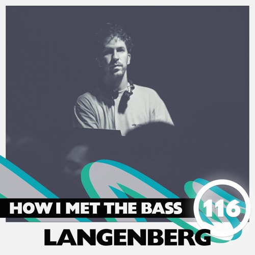 Langenberg - HOW I MET THE BASS #116