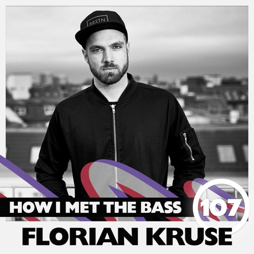 Florian Kruse - HOW I MET THE BASS #107