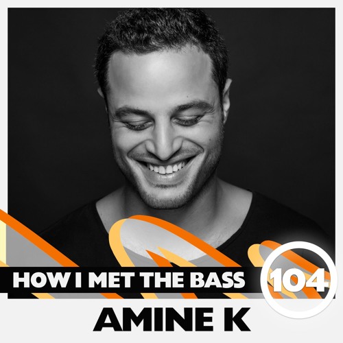 Amine K - HOW I MET THE BASS #104