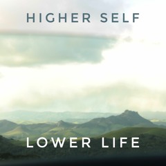 Higher Self/Lower Life (prod. LED)