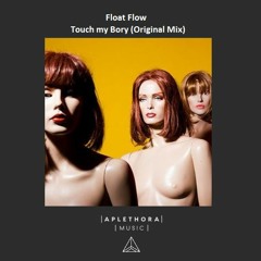 | FREE DOWNLOAD: Float Flow - Touch My Bory (Original Mix) |