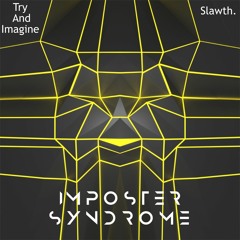 Try and Imagine X Slawth. - Impostor Syndrome *Free DL*