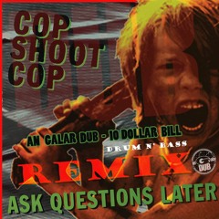 cop shoot cop - 10 dollar bill - [an galar dub - drum n bass remix]