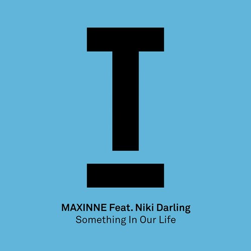 Premiere: Maxinne feat. Niki Darling - Something In Our Life [Toolroom Records]