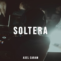 SOLTERA - AXEL CARAM ( REMIX )