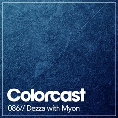 Colorcast 086 with Dezza & Myon