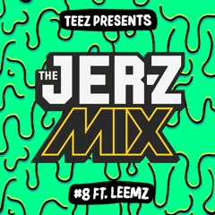 The JER-Z Mix - 008 ft. Leemz