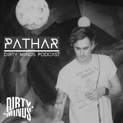 Dirty Minds Podcast 043 with Pathar