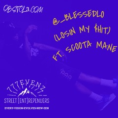 LOSIN MY SHIT FT. SCOOTA MANE (PROD. BY CRE8)