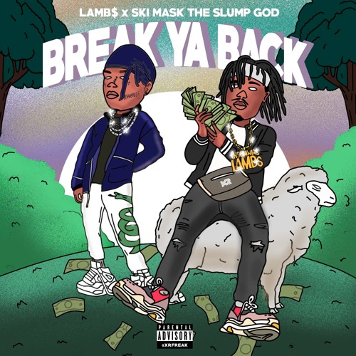 LAMB$- BREAK YA BACK FT. SKI MASK THE SLUMP GOD (prod by TUGER)