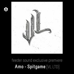 💥 feeder sound exclusive premiere: Amo - Spitgame [VL LTD]