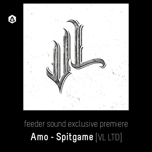 💥 feeder sound exclusive premiere: Amo - Spitgame [VL LTD]