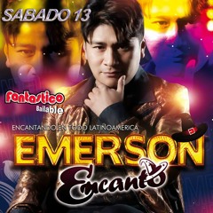 ✪FANTÁSTICO BAILABLE✪│▷│SABADO 13 ««👑🎙│EMERSON Y SU GRUPO ENCANTO│🎙👑»» SPOT