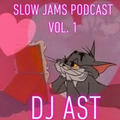 Slow Jams Podcast Vol.1 ft Dj AST