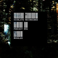 Desolate Podcast VOL006 - Modulus