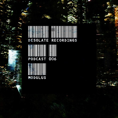 Desolate Podcast VOL006 - Modulus