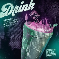 Sidoka - Drink (DroidStep & Endless Bootleg)