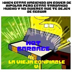 La Vieja Confiable (self insert Hot Garbage)