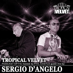 TROPICAL VELVET EP115 HOSTED BY PHIL CASTLE GUEST MIX SERGIO D'ANGELO