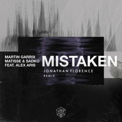 Martin Garrix, Matisse & Sadko Feat. Alex Aris - Mistaken (Jonathan Florence Remix) [OUT SOON]