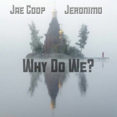 Jae Coop ft. Jeronimo - Why Do We