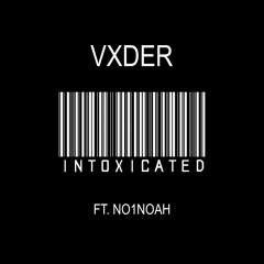 Intoxicated ft. N01-NOAH