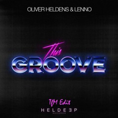 Oliver Heldens & Lenno - This Groove (TfM Edit)