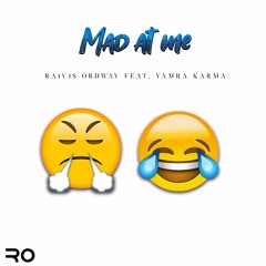 Mad at Me - Feat. Yamra Karma