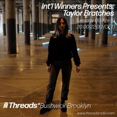Int'l Winners w/ Taylor Bratches (BUSHWICK BROOKLYN) - 9-Apr-19 (Threads*)