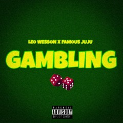 Leo Wesson X Famous JuJu - Gambling