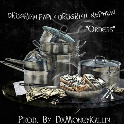 RX Papi x RX Nephew "Orders" (Prod. By DaMoneyKallin) [Hoodrixh Plug Exclusive]