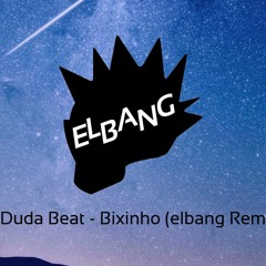 Duda Beat - Bixinho (Elbang Remix)