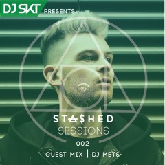 DJ S.K.T Presents Stashed Sessions 002 Guest Mix DJ Mets