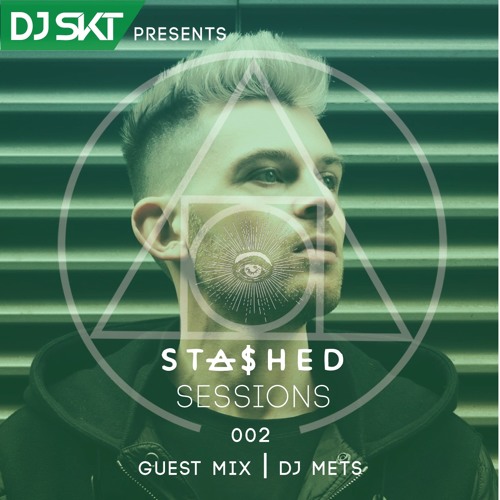 DJ S.K.T Presents Stashed Sessions 002 Guest Mix DJ Mets