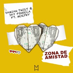 Damian Twilt & Jay Fonseca - Zona De Amistad (ft. Murphy)