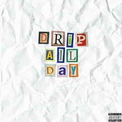 Drip All Day (Prod. Trvpyyy)