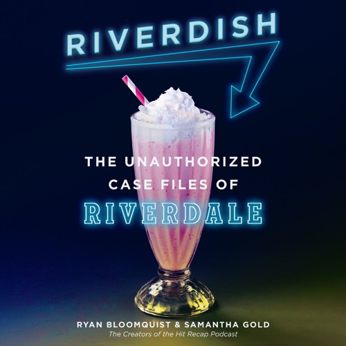 S2E4: Riverdish (with Ryan Bloomquist and Sam Gold)