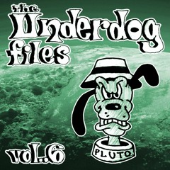 The Underdog Files Vol. 6