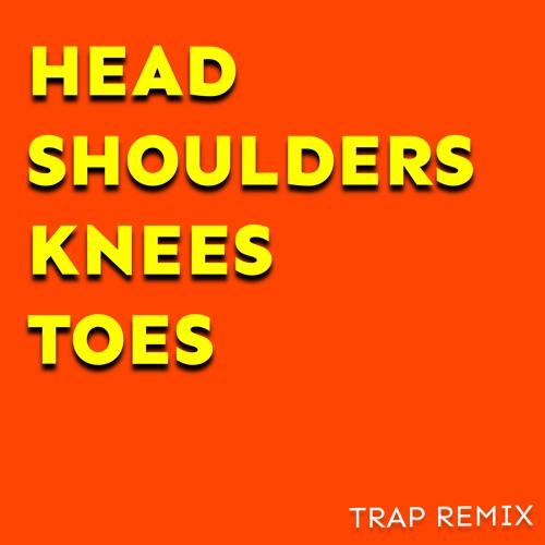 Stream Head, Shoulders, Knees, & Toes (Trap Remix) by Pj Panda Listen online for free on