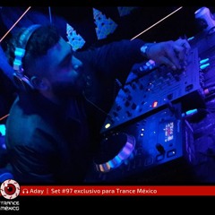 ADAY / Set #97 exclusivo para Trance México