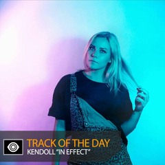 Track of the Day: Kendoll “In Effect”