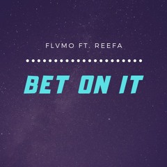 Bet On It Ft. Reefa