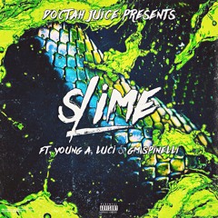 Doctah Juice - SLIME (feat. Young A, Luci & Gm Spinelli)