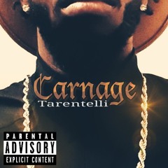 "Carnage" prod. by: Tarentelli & Joey Quavon