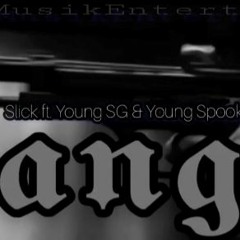 Slick "Banger" Ft. YoungSG x YoungSpooks