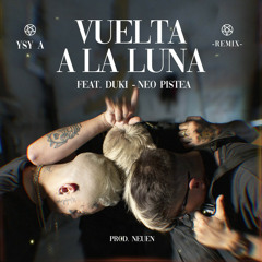 Ysy A | Vuelta a la Luna (Official Remix) Feat. Duki x Neo Pistea