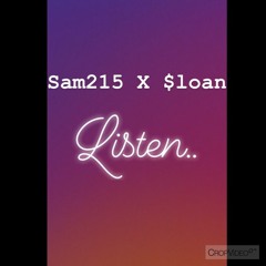 Sam215 Ft. $loan- Listen