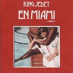 King Jedet & MYGAL - En Miami
