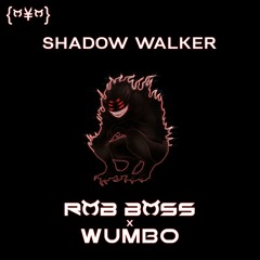 Rob Boss x Wumbo - Shadow Walker (900 FREEBIE!)